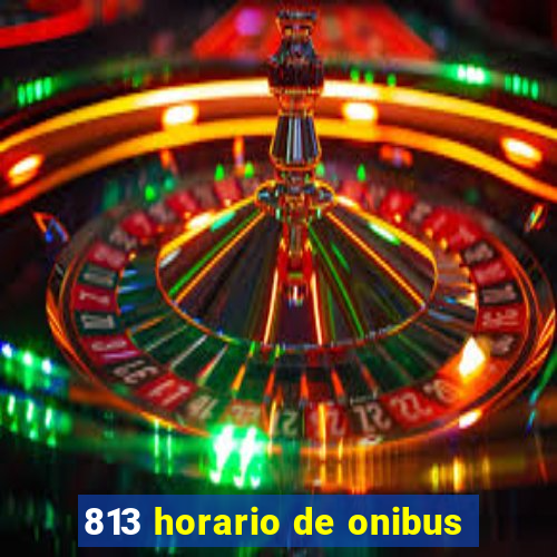 813 horario de onibus